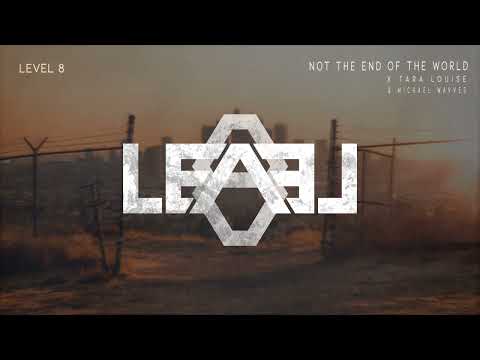 Level 8 - Not The End Of The World (ft. Tara Louise & Michael Wavves)