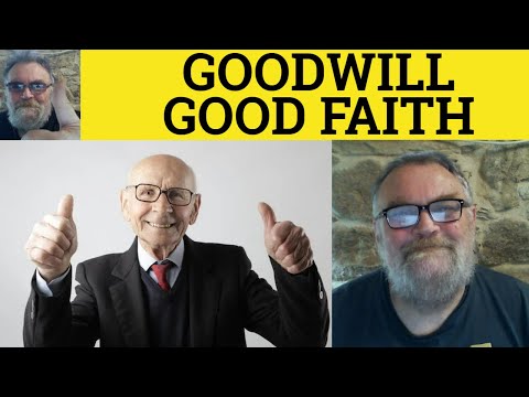 🔵 Goodwill Good Faith Meaning Good Faith Goodwill Defined - Good Will Goodfaith Examples Goodwill