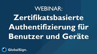 Webinar: Authentifizierung mit Zertifikaten