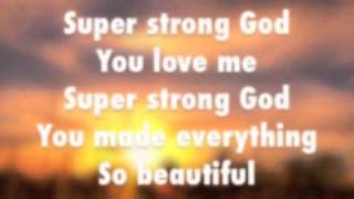Super Strong God lyrics