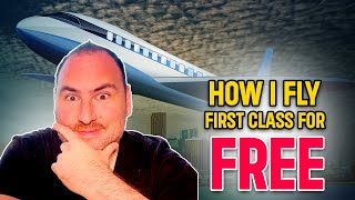 HOW I FLY FIRST CLASS FOR FREE (EVERY TIME)