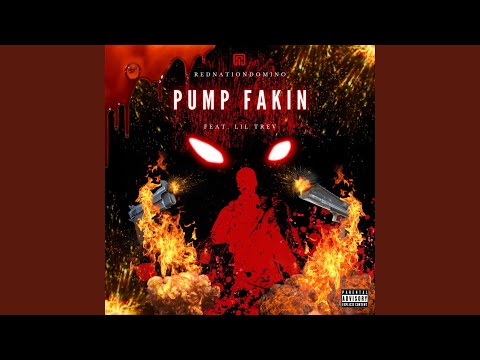 PUMP FAKIN (feat. Lil Trev)