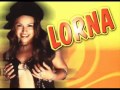 Lorna (Papi chulo) 