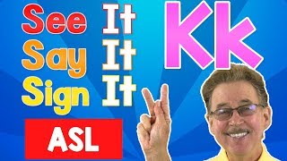 See it, Say it, Sign it | The Letter K | ASL for Kids | Jack Hartmann