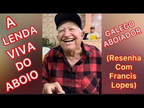 FRANCIS LOPES E GALEGO ABOIADOR, A LENDA VIVA DO ABOIO NO BRASIL