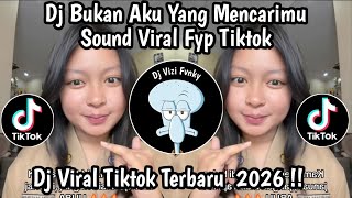 Download lagu DJ BUKAN AKU YANG MENCARIMU || VIRAL TIKTOK TERBARU 2026  mp3