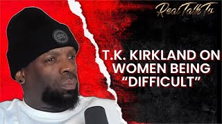 T.K. Kirkland: Women Have Always Been Difficult | HEAL Podcast