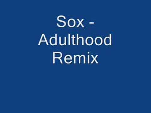 Sox - Adulthood Remix