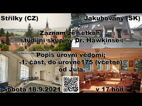 Úvod a popis úrovní vědomí do 175 (včetně) - setkání studijní skup. DRH Střílky/Jakubovany 9/2021