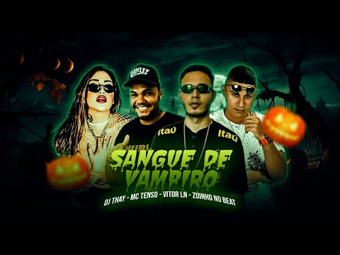 SANGUE DE VAMPIRO - MC TENSO, VITOR LN, DJ THAY & ZOINHO NO BEAT
