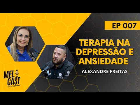 TERAPIA NA DEPRESSÃO| ALEXANDRE FREITAS | MelCast #007