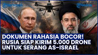 Dokumen Rahasia! Rusia Bantu Iran Bocor! Putin Siap Kirim 5.000 Drone Serat Optik Gempur AS-Israel