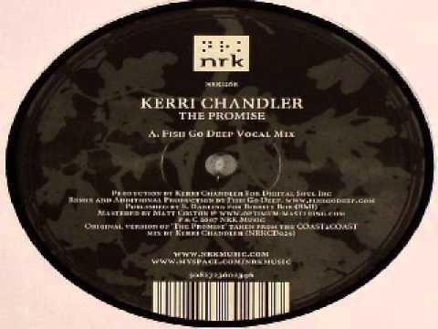 Kerri Chandler ‎-- The Promise (Fish Go Deep Vocal Mix)