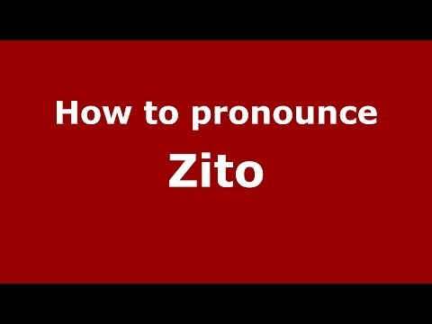 How to pronounce Zito