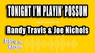 Randy Travis &amp; Joe Nichols - Tonight I'm Playin' Possum (Karaoke Version)