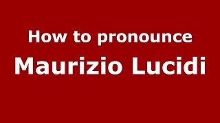 How to pronounce Maurizio Lucidi