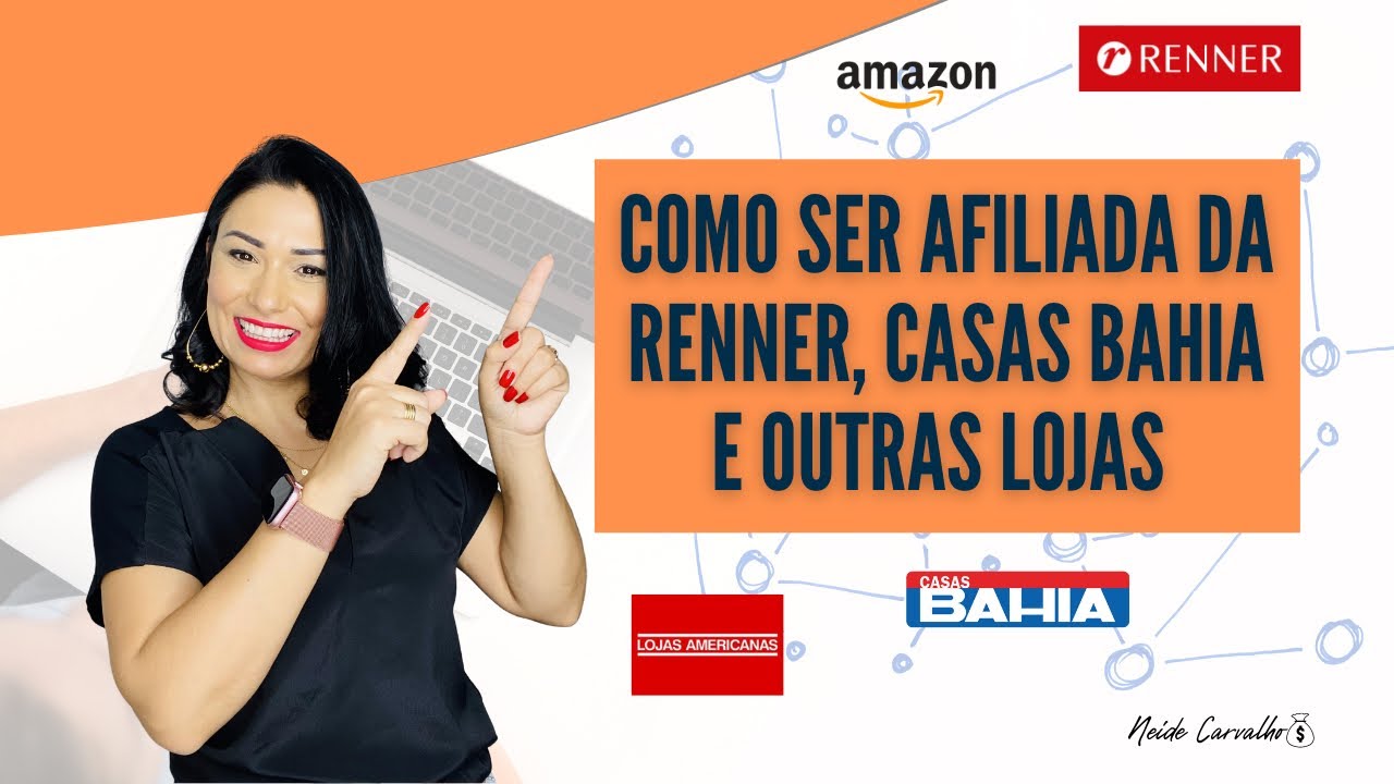 Como ser uma afiliada da Renner, Casas Bahia , lojas Americanas e outras