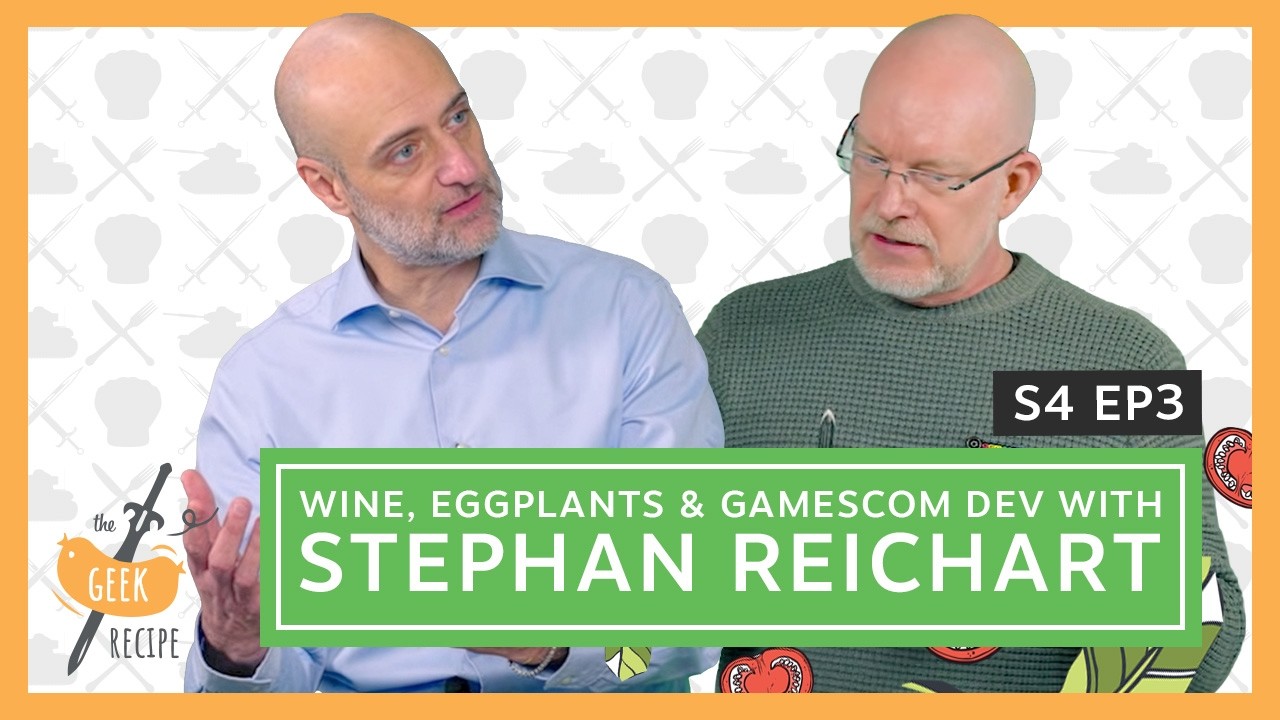 The Geek Recipe | S4 EP.3 - Wine, Eggplants & Gamescom Dev with Stephan Reichart