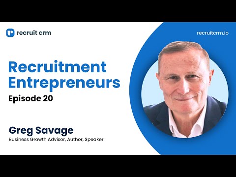 Recruitment Entrepreneurs Ep 20- Ft. Greg Savage | Recruit CRM