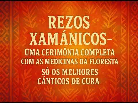 Melhores rezos xamânicos para uma cerimônia xamânica com as medicinas da natureza