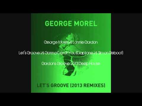 George Morel Vs Lonnie Gordon -- Let's Groove/Gonna Catch You (Simon Vs Claptone Reboot)