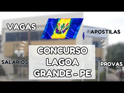 CONCURSO LAGOA GRANDE - PE: RESUMO DO EDITAL, INSCRIÇÕES E APOSTILAS