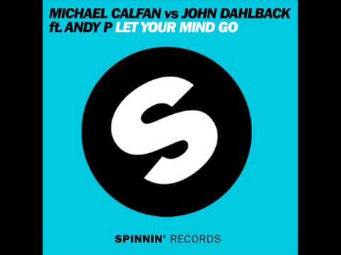 Let Your Mind Go (Radio Edit) - Michael Calfan vs John Dahlback feat Andy P.
