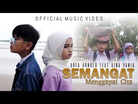 ARFA ARNOLD & AINA VANIA - SEMANGAT MENGGAPAI CITA (OFFICIAL MUSIC VIDEO)