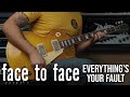 Face to Face - Everything's Your Fault (Guitar Cover(