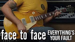 Face to Face - Everything&#39;s Your Fault (Guitar Cover(