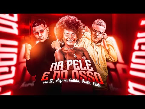 POP NA BATIDA, FL SEM ESTRESSE E PRETA NICK - NA PELE E NO OSSO