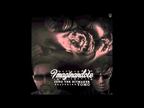 Juno The Hitmaker Featuring Yomo - Imaginandote