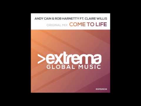 Andy Cain & Rob Harnetty feat. Claire Willis - Come To Life (Original Mix)