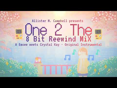 One 2 The: 8 Bit Reewind MiX (A Emcee meets Crystal Kay - Original Instrumental)