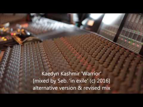 Kaedyn Kashmir 'Warrior' [mixed by Seb.'in exile' (c) 2016] alternative version & revised mix