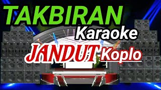 Download lagu TAKBIRAN Karaoke JANDUT Koplo (Tanpa Vocal) mp3