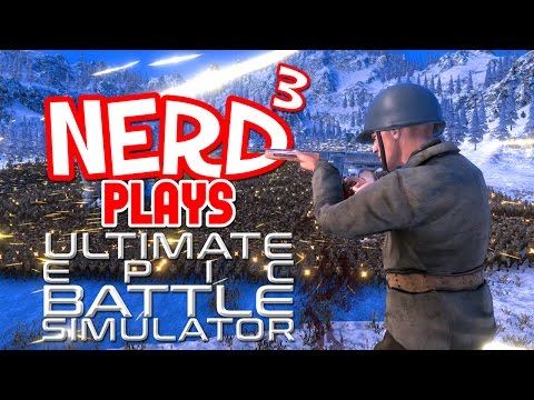 Nerd³ Plays... Ultimate Epic Battle Simulator - More War