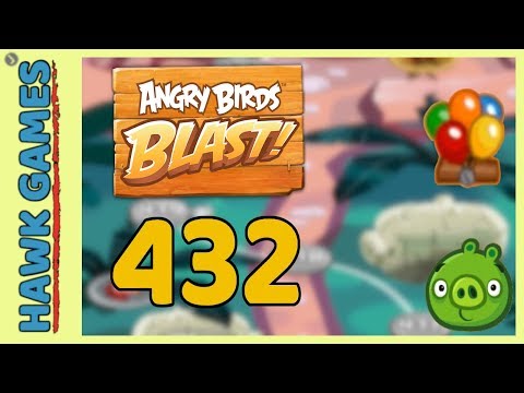 Angry Birds Blast Level 432 - 3 Stars Walkthrough, No Boosters