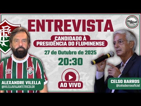ENTREVISTA COM CELSO BARROS, CANDIDATO A PRESIDÊNCIA DO FLUMINENSE