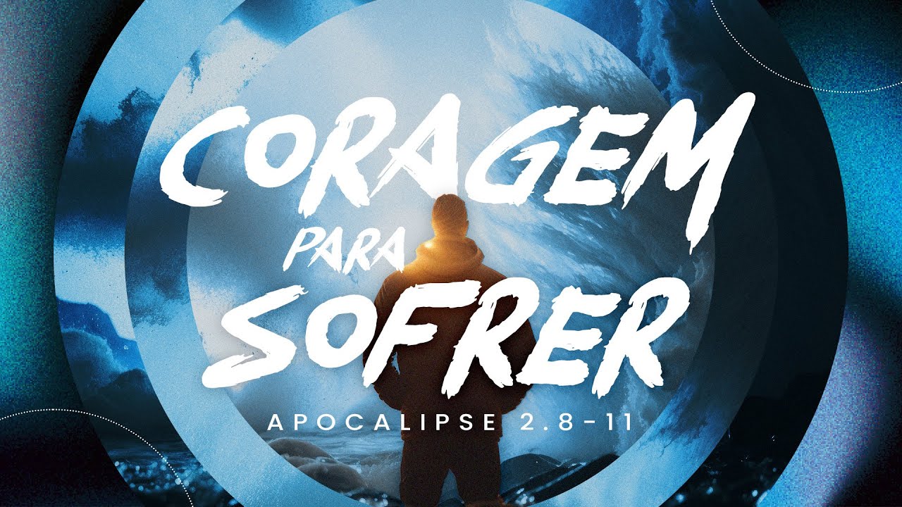 CORAGEM PARA SOFRER