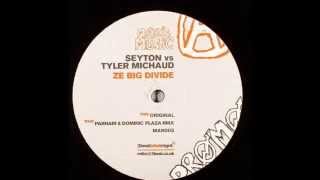 Seyton vs. Tyler Michaud ‎– Ze Big Divide (Original Mix)