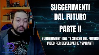 Suggerimenti dal FUTURO per Sviluppatori - PARTE II ⏰⬅️🚗💨⚡️✌️
