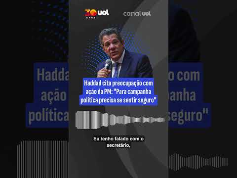 Haddad cita preocupação com perseguição policial: ‘Para campanha política precisa se sentir seguro’