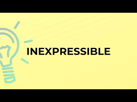 What is the meaning of the word INEXPRESSIBLE?