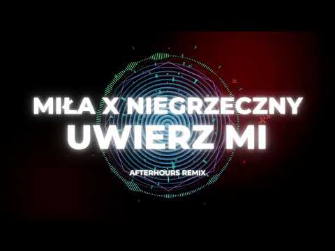 Miła x Niegrzeczny - Uwierz Mi  (afterhours remix)