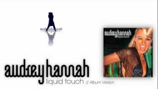 Audrey Hannah - Liquid Touch // Album Version / HD