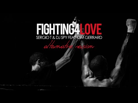 Sergio T & DJ Spy Feat. Dim Gerrard - Fighting 4 Love (Alternative Version)