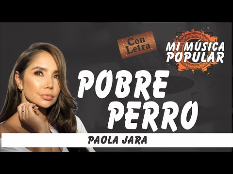 Pobre Perro - Paola Jara - Con Letra (Video Lyric)