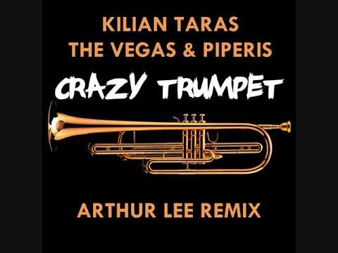 Kilian Taras, The Vegas & Piperis - Crazy Trumpet (Arthur Lee Remix)