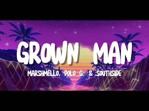 Grown Man - Marshmello, Polo G & Southside (Lyrics)